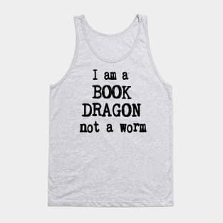 I Am A Book Dragon Not A Worm Tank Top